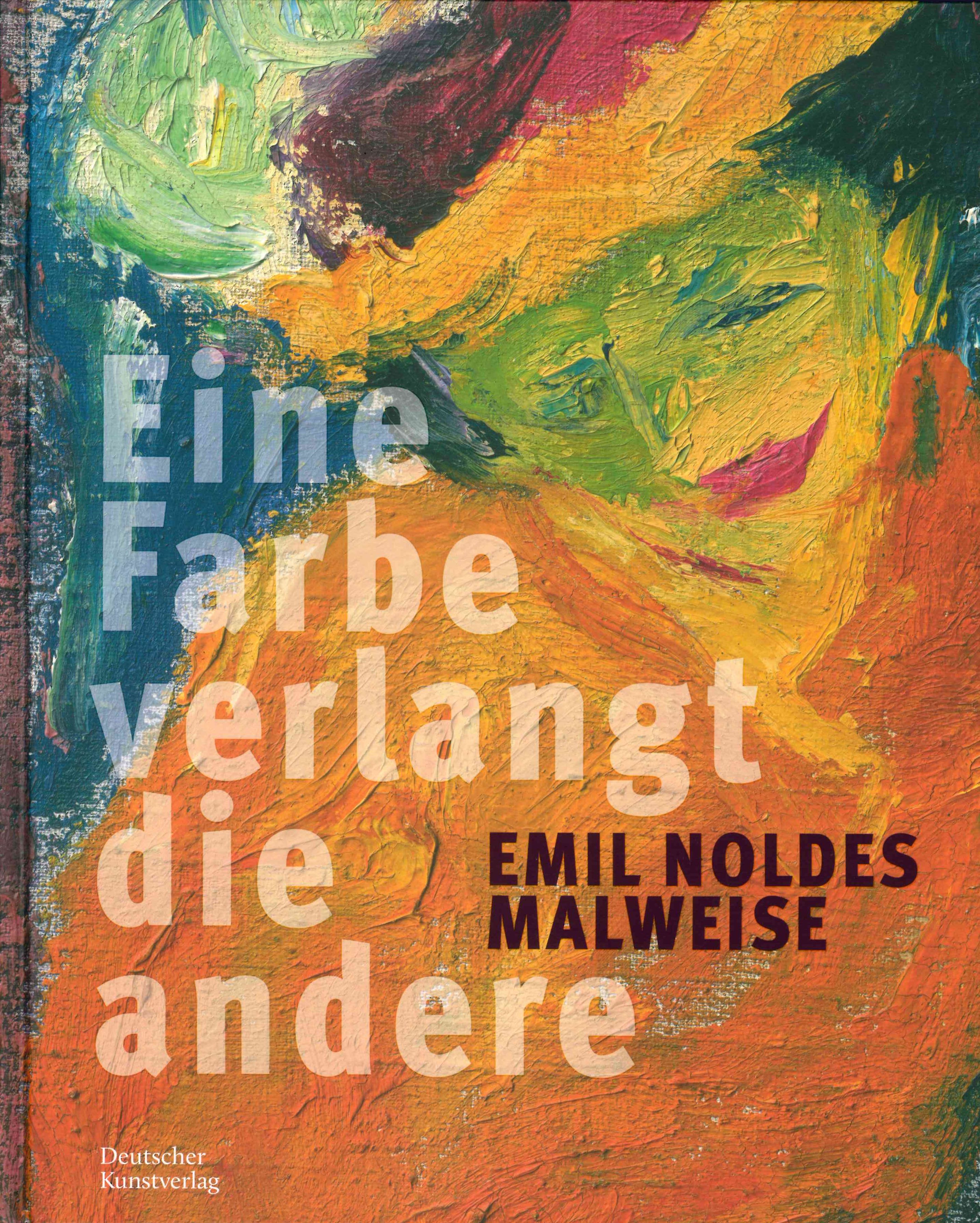 Emil Noldes Malweise "Eine Farbe verlangt die andere"